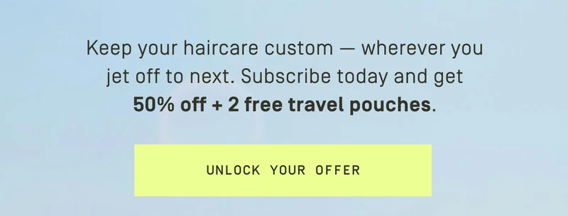 Keep your haircare custom. Unlock your offer