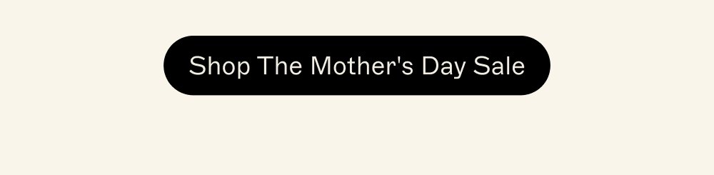 Shop the Mother's Day Sale