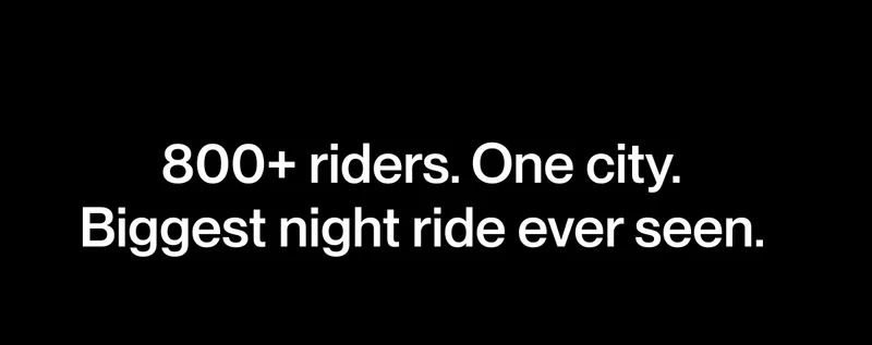 Text saying "800+ riders. One city. Biggest night ride ever seen."