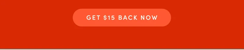 GET $15 BACK NOW