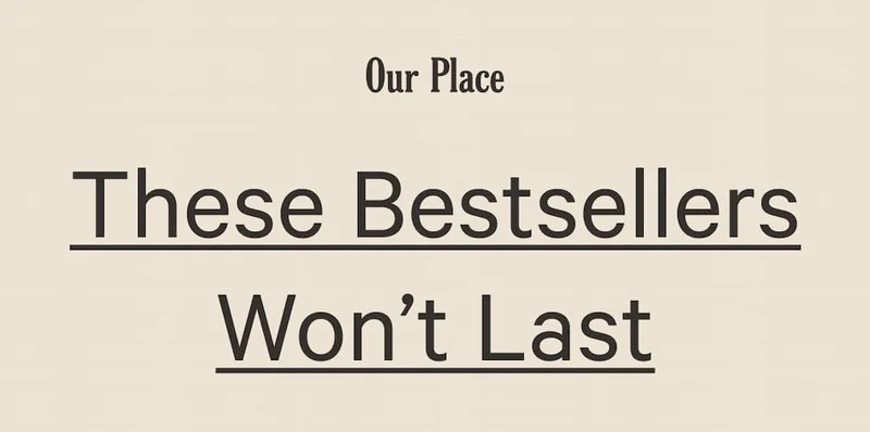 Our Place - These Bestsellers Won't Last