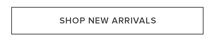 SHOP NEW ARRIVALS