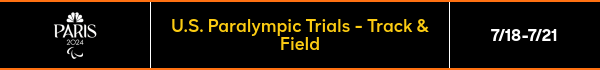 THURSDAY, July 18 - U.S. PARALYMPICS TRIALS - TRACK & FIELD - 7/18/7/21