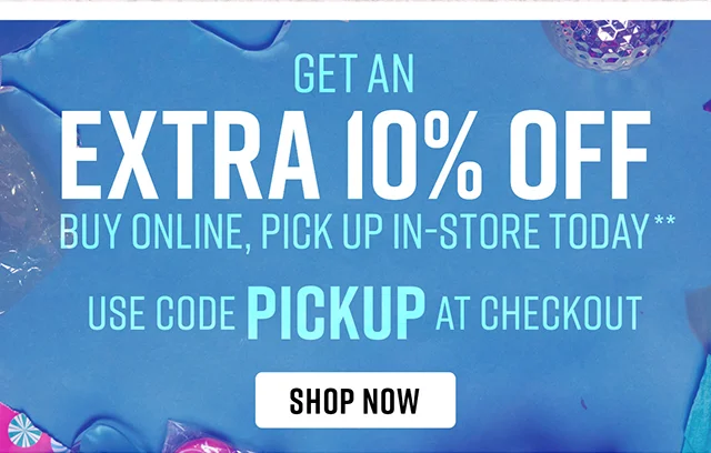 Get An Extra 10% Off Buy Online, Pick Up In-Store Today Use Code discount code at Checkout Shop Now