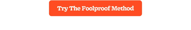 Try The Foolproof Method