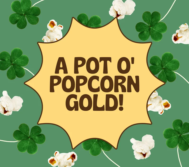 a pot o' popcorn gold!