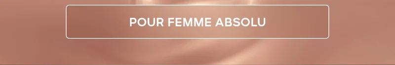 POUR FEMME ABSOLU