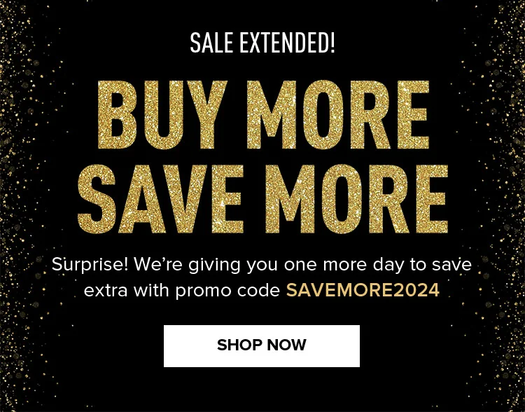 SALE EXTENDED. BUY MORE SAVE MORE. PROMO CODE: discount code