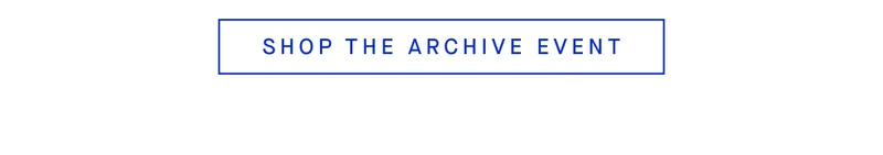 SHOP THE ARCHIVE EVENT