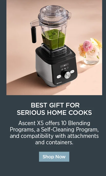 Ascent® X5 - Best Gift for Serious Home Cooks. Ascent X5 offers 10 Blending Programs, a Self-Cleaning Program, and compatibility with attachments and containers.