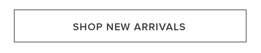 SHOP NEW ARRIVALS