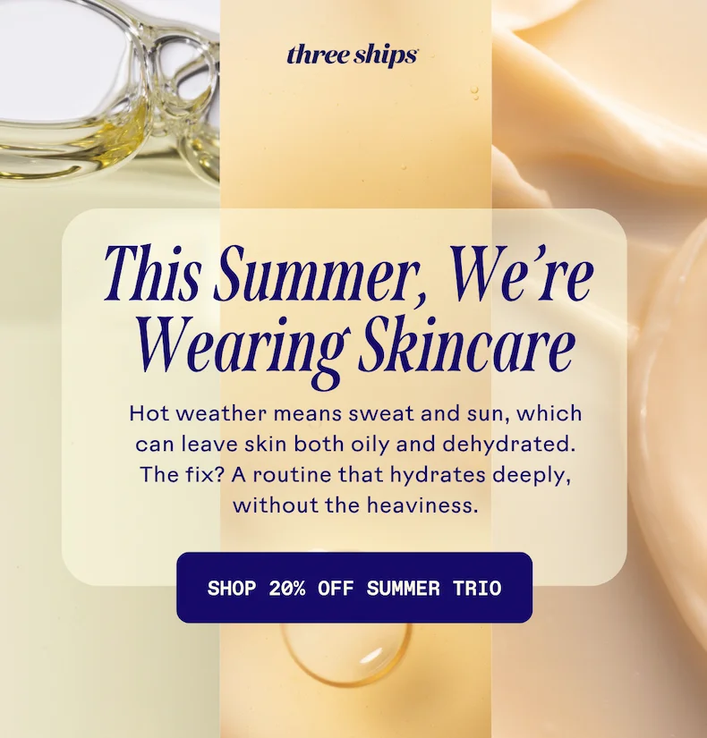 This summer, we're wearing skincare. Shop 20% off summer trio.