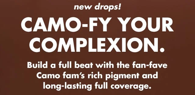 Build a full beat with the fan-fave Camo fam's rich pigment and long-lasting full-coverage Build a full beat with the fan-fave Camo fam's rich pigment and long-lasting full-coverage