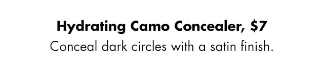 Conceal dark circles with a satin finish Conceal dark circles with a satin finish