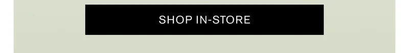 SHOP IN STORE