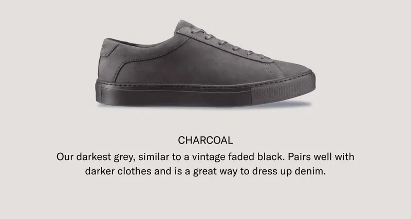 CHARCOAL. Our darkest grey, similar to a vintage faded black. Pairs well with darker colors and is a great way to dress up denim.