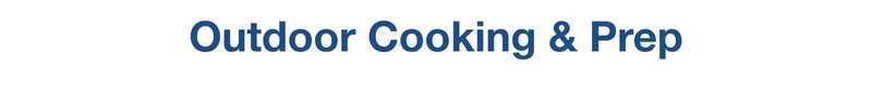 Outdoor Cooking and Prep