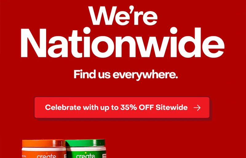 We're Nationwide. Find us everywhere. Celebrate with up to 35% OFF Sitewide