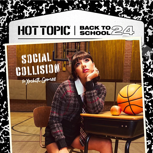 Hot Topic Back to School 2024 Featuring Social Collision by Xochitl Gomez