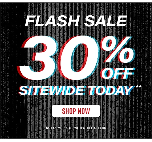 Flash Sale 30% Off Sitewide Today. Not combinable with other offers. Shop Now