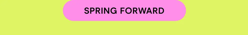 SPRING FORWARD