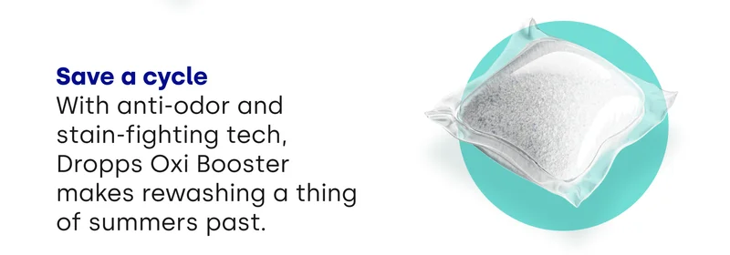 Save water With anti-odor and stain-fighting tech, Dropps make rewashing a thing of summers past.