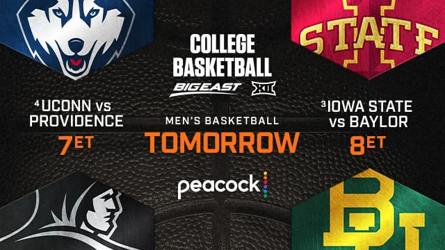 COLLEGE BASKETBALL BIG EAST XII UCONN VS. PROVIDENCE 7ET MENS BASKETBALL TOMORROW IOWA STATE VS BAYLOR 8 ET