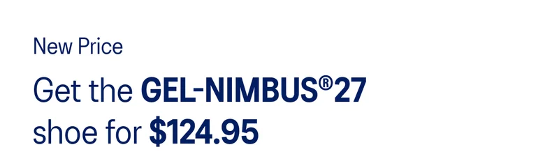 Get the GEL-NIMBUS 27 shoe for $124.95
