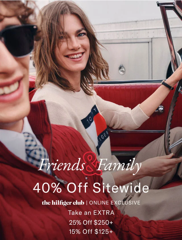 Friends & Family                                                40% off entire store