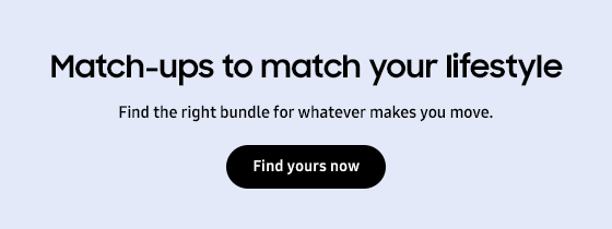 Match-ups to match your lifestyle
Find the right bundle for whatever makes you move.
Find yours now