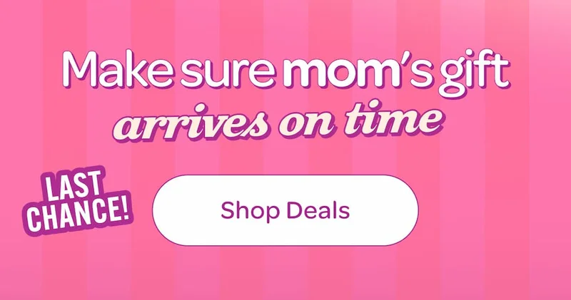 make sure mom's gift arrives on time