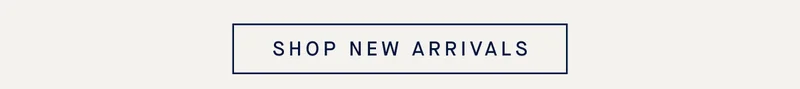 SHOP NEW ARRIVALS