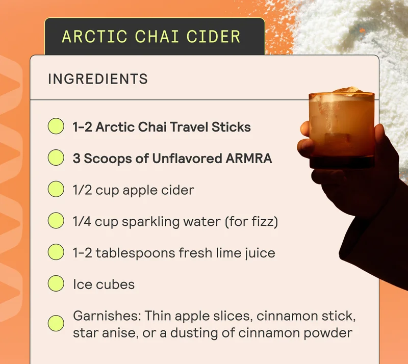 Ingredients: 1-2 ARMRA Arctic Chai Travel Sticks 3 Scoops of Unflavored ARMRA 1/2 cup apple cider 1/4 cup sparkling water (for fizz) 1-2 tablespoons fresh lime juice Ice cubes Garnishes: Thin apple slices, cinnamon stick, star anise, or a dusting of cinnamon powder