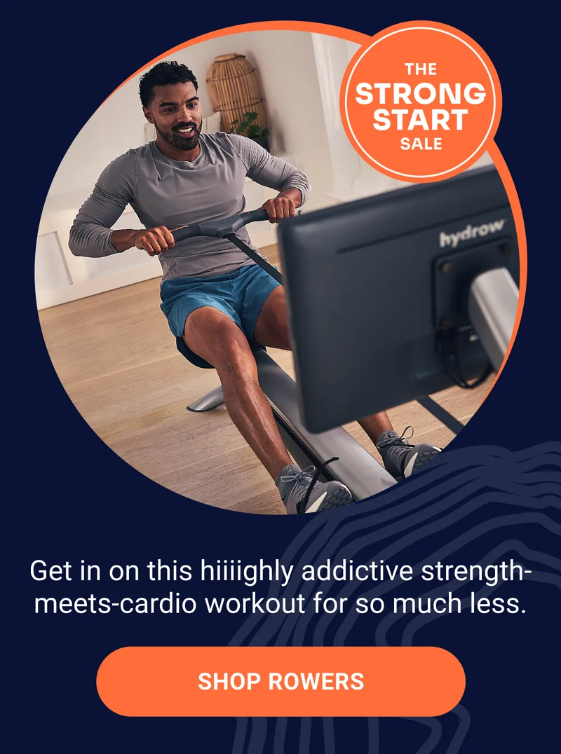 The Strong Start Sale. Get in on this hiiiighly addictive strength-meets-cardio workout for so much less. Shop Rowers