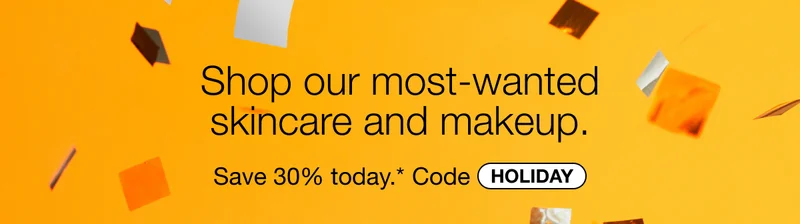 Shop our most-wanted skincare and makeup. | Save 30% today.* | Code discount code