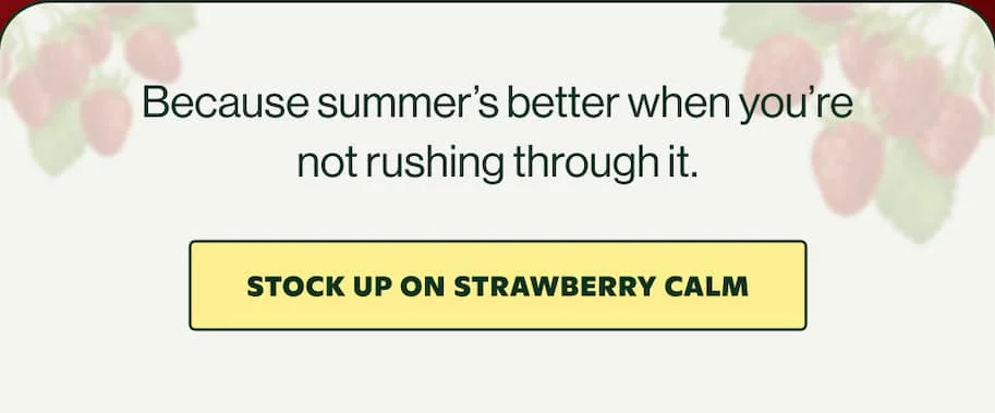 STOCK UP ON STRAWBERRY CALM