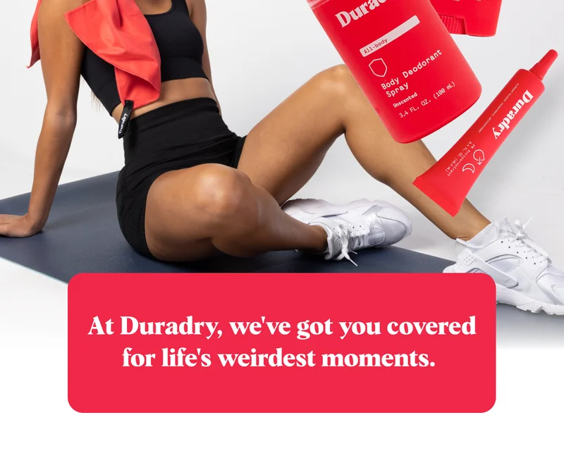 At Duradry, we've got you covered for life's weirdest moments.