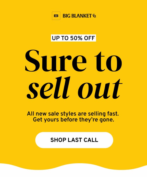 sure to sell out - last call styles up to 50% off