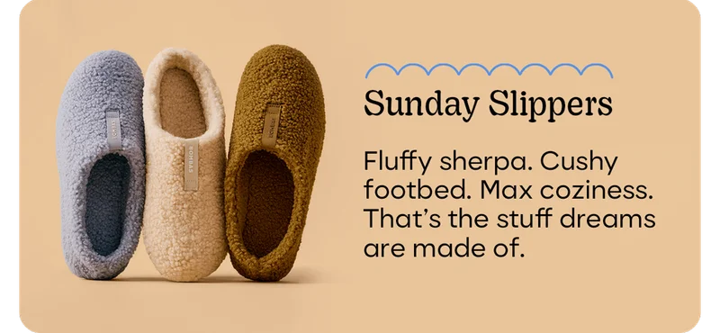 Sunday Slippers | Fluffy sherpa. Cushy footbed. Max coziness. That's the stuff dreams are made of.