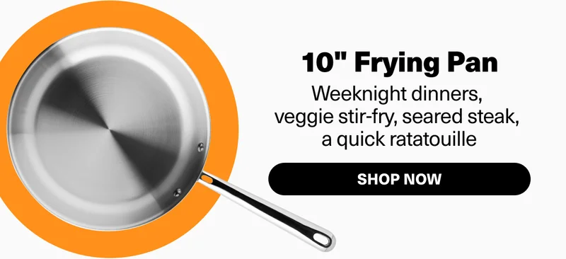 10" Frying Pan. For weeknight dinners, veggies stir-fry, seared steak, a quick ratatouille. Shop now.