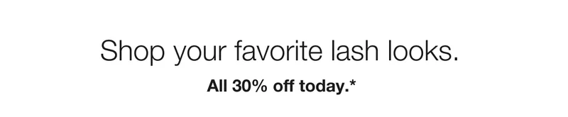 Shop your favorite lash looks. | All 30% off today.*