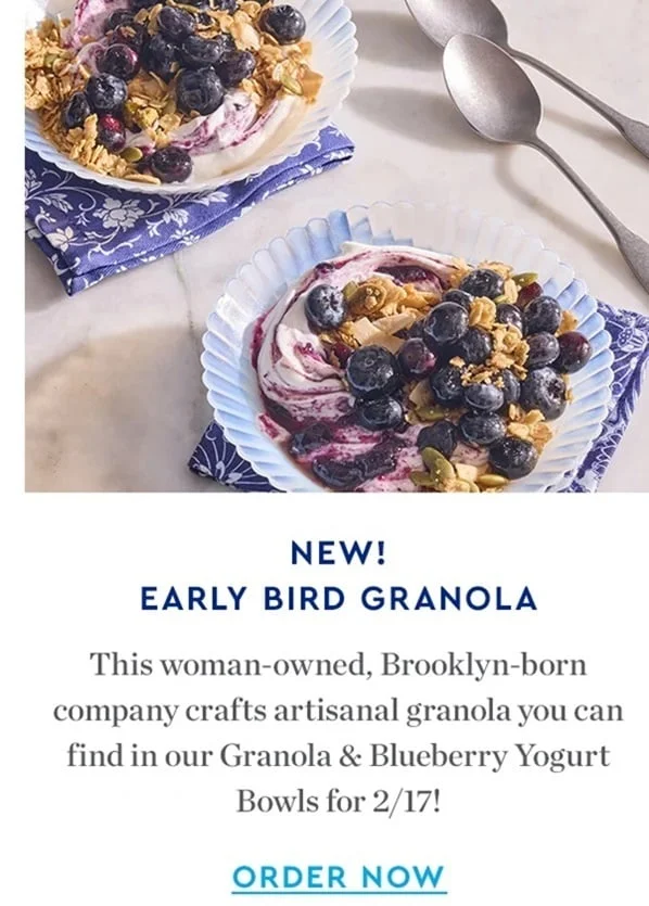 NEW! Early Bird Granola | This woman-owned Brooklyn born company crafts artisinal granola you can find in our Granola & BLueberry Yogurt Bowl for 2/17!