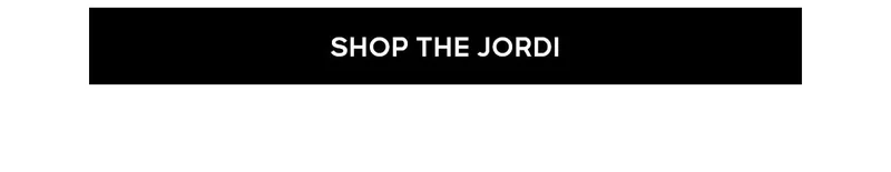 SHOP THE JORDI