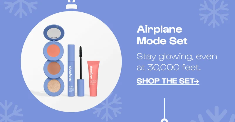 Airplane Mode Set. Stay glowing, even at 30,000 feet.