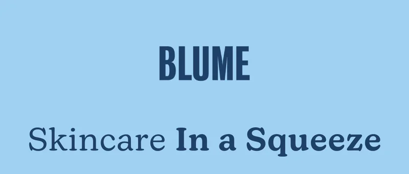 BLUME: Skincare In a Squeeze