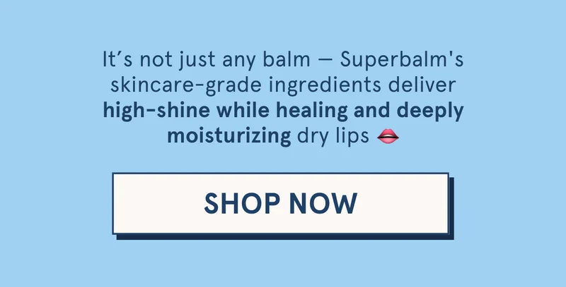It’s not just any balm — Superbalm's skincare-grade ingredients deliver high-shine while healing and deeply moisturizing dry lips moisturizing [SHOP NOW]