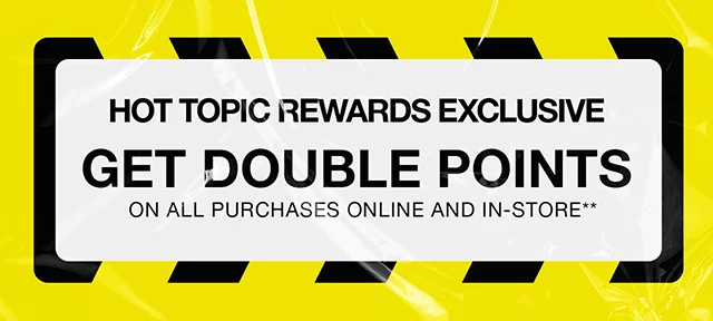 Hot Topic Rewards Exclusive Last Day - Get Double Points On All Purchases Online and In-Store