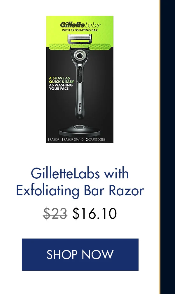 GilletteLabs with Exfoliating Bar Razor. Was $23, Now $16.10. SHOP NOW