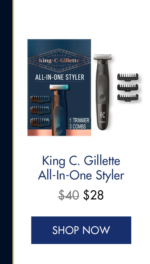 King C. Gillette All-In-One Styler. Was $40, Now $28. SHOP NOW