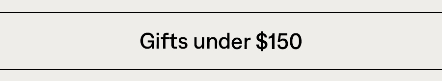 Gifts under $150